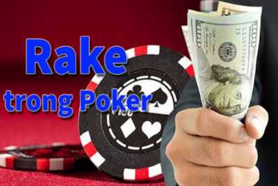 Giải đáp chi tiết: “Rake là gì trong poker?”